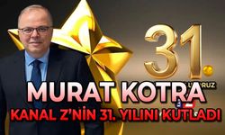 Murat Kotra, Kanal Z'nin 31. kuruluş yıl dönümünü kutladı