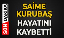 Saime Kurubaş hayatını kaybetti