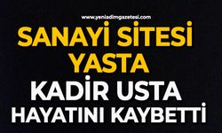 Sanayi Sitesi yasta: Kadir usta hayatını kaybetti