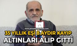 35 yıllık eşi 8 aydır kayıp: Altınları alıp gitti