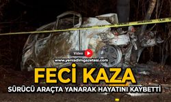 Feci kaza: Sürücü araçta yanarak hayatını kaybetti