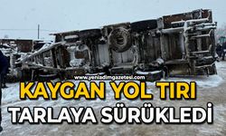Kaygan yol tırı tarlaya sürükledi