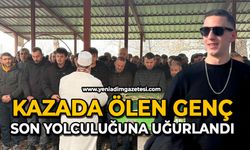 Kazada ölen genç son yolculuğuna uğurlandı