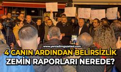 4 canın ardından belirsizlik: Zemin raporları nerede?