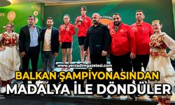 Balkan Şampiyonasından madalya ile döndüler