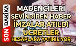 Madencileri sevindiren haber: İmzalar atıldı ücretler hesaplana yatırılıyor