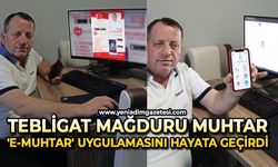 Tebligat mağduru muhtar, 'E-Muhtar' uygulamasını hayata geçirdi