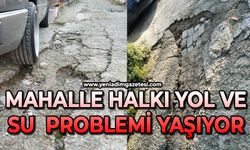Mahalle halkı yol ve su problemi yaşıyor