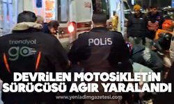 Devrilen motosikletin sürücüsü ağır yaralandı