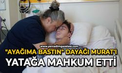 "Ayağıma Bastın" dayağı Murat'ı yatağa mahkum etti