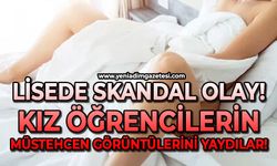 Lisede skandal: Kız öğrencilerin müstehcen görüntülerini yaydılar