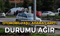 Otomobil yaşlı adama çarptı: Durumu ağır