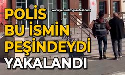 Polis bu ismin peşindeydi: Yakalandı