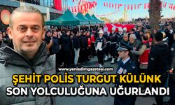Şehit polis Turgut Külünk dualarla son yolculuğuna uğurlandı