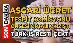 Asgari Ücret Tespit Komisyonu öncesi ortalık kızıştı: TÜRK-İŞ resti çekti!