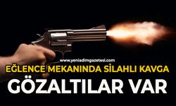 Eğlence mekanında silahlı kavga: Gözaltılar var