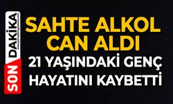Sahte alkol can aldı: 21 yaşındaki genç hayatını kaybetti