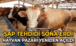Şap tehdidi sona erdi: Hayvan Pazarı yeniden açıldı