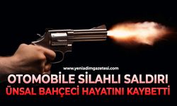 Otomobile silahlı saldırı: Ünsal Bahçeci hayatını kaybetti