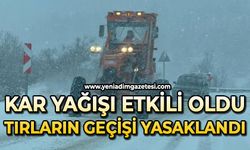 Yoğun kar yağışı nedeniyle tırların geçişine izin verilmiyor