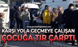 Karşı yola geçmeye çalışan çocuğa tır çarptı: 1 yaralı