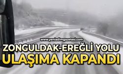 Zonguldak-Ereğli yolu ulaşıma kapandı