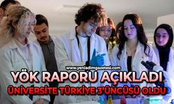 Yök raporu açıkladı: Üniversite Türkiye 3’üncüsü oldu