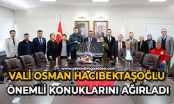Vali Osman Hacıbektaşoğlu önemli konuklarını ağırladı