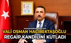 Vali Osman Hacıbektaşoğlu, Regaip Kandilini kutladı