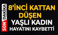8’inci kattan düşen yaşlı kadın hayatını kaybetti