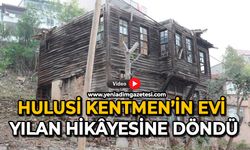 Hulusi Kentmen’in evi yılan hikâyesine döndü