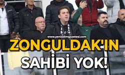 Zonguldak'ın sahibi yok!