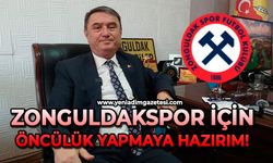 Zonguldakspor için öncülük yapmaya hazırım!