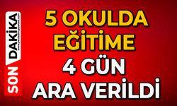 5 okulda eğitime 4 gün ara verildi
