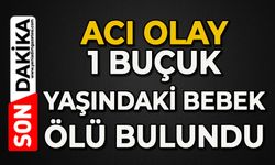 Acı olay: 1 buçuk yaşındaki bebek yatağında ölü bulundu
