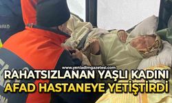 Rahatsızlanan yaşlı kadını, AFAD ekipleri hastaneye ulaştırdı