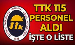 TTK’ya 115 personel alındı: İşte o liste