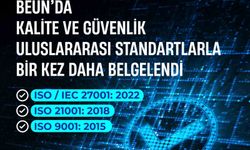 BEUN'da kalite ve güvenlik, uluslararası standartlarla bir kez daha belgelendi