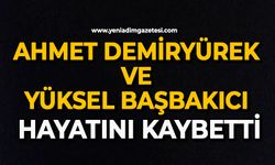 Ahmet Demiryürek ve Yüksel Başbakıcı hayatını kaybetti