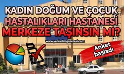 Zonguldak Kadın Doğum ve Çocuk Hastalıkları Hastanesi merkeze taşınsın mı?