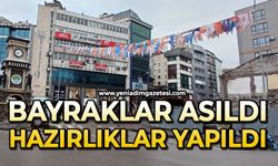 Bayraklar asıldı: Hazırlıklar yapıldı