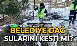 Belediye dağ sularını kesti mi?