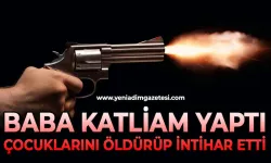 Cinnet geçiren baba, 2 çocuğunu öldürüp canına kıydı