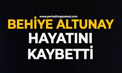 Behiye Altunay hayatını kaybetti