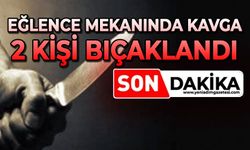 Eğlence mekanında kavga: 2 kişi bıçaklandı