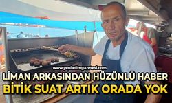 Liman arkasından hüzünlü haber: Bitik Suat artık orada yok