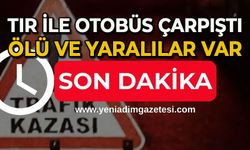 Otobüs ile tır kaza yaptı: Ölü ve yaralılar var
