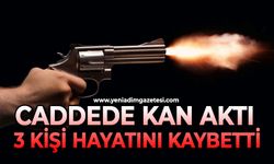 Sokakta kan aktı: 3 kişi hayatını kaybetti