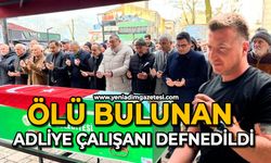 Ölü bulunan adliye çalışanı defnedildi