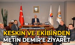 Keskin ve ekibinden Metin Demir’e ziyaret